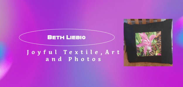 Beth Liebig Joyful Art, Textiles & Photos